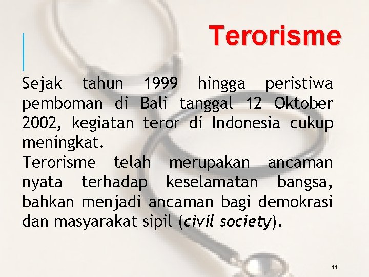 Terorisme Sejak tahun 1999 hingga peristiwa pemboman di Bali tanggal 12 Oktober 2002, kegiatan