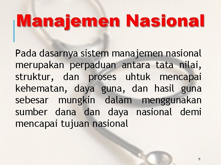 Manajemen Nasional Pada dasarnya sistem manajemen nasional merupakan perpaduan antara tata nilai, struktur, dan