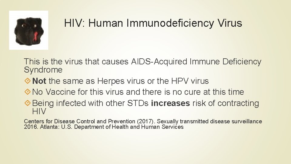 HIV: Human Immunodeficiency Virus This is the virus that causes AIDS-Acquired Immune Deficiency Syndrome HIV: Human Immunodeficiency Virus This is the virus that causes AIDS-Acquired Immune Deficiency Syndrome