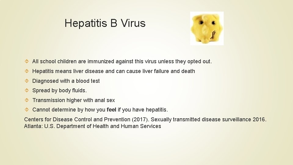 Hepatitis B Virus All school children are immunized against this virus unless they opted Hepatitis B Virus All school children are immunized against this virus unless they opted