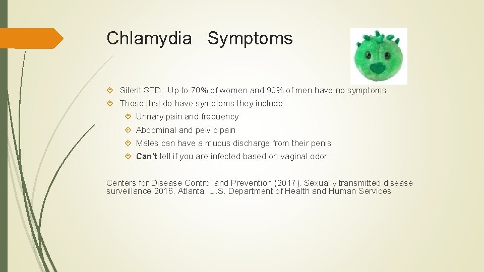 Chlamydia Symptoms Silent STD: Up to 70% of women and 90% of men have Chlamydia Symptoms Silent STD: Up to 70% of women and 90% of men have