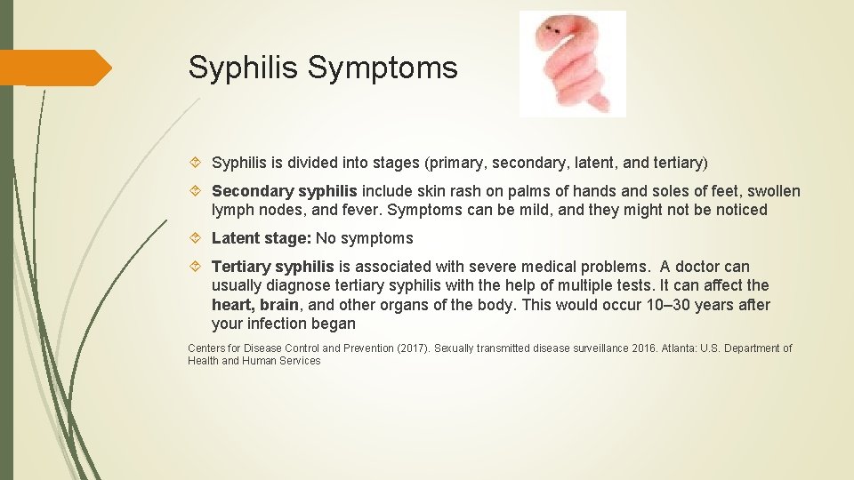 Syphilis Symptoms Syphilis is divided into stages (primary, secondary, latent, and tertiary) Secondary syphilis Syphilis Symptoms Syphilis is divided into stages (primary, secondary, latent, and tertiary) Secondary syphilis