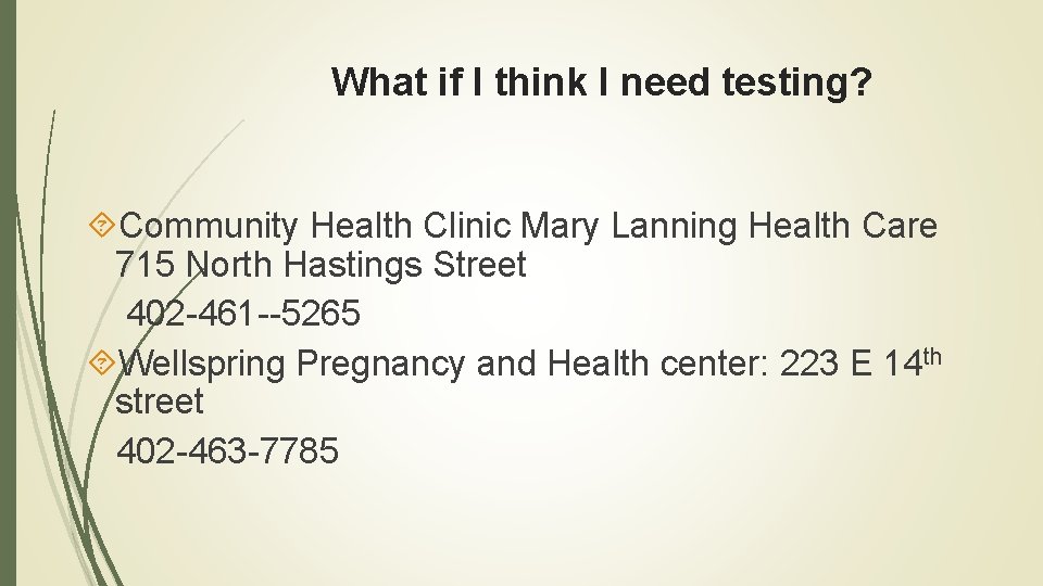 What if I think I need testing? Community Health Clinic Mary Lanning Health Care What if I think I need testing? Community Health Clinic Mary Lanning Health Care