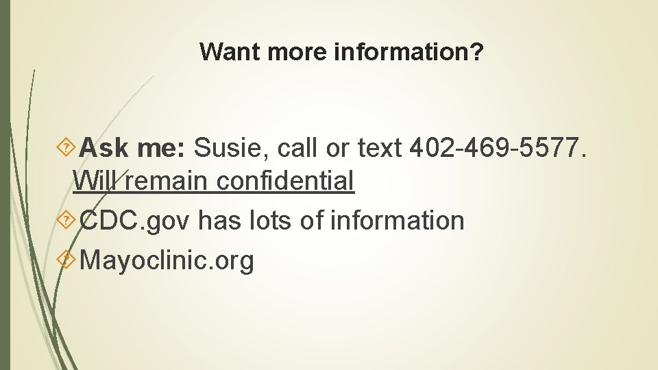 Want more information? Ask me: Susie, call or text 402 -469 -5577. Will remain Want more information? Ask me: Susie, call or text 402 -469 -5577. Will remain