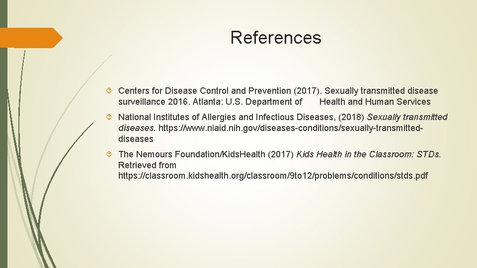 References Centers for Disease Control and Prevention (2017). Sexually transmitted disease surveillance 2016. Atlanta: References Centers for Disease Control and Prevention (2017). Sexually transmitted disease surveillance 2016. Atlanta: