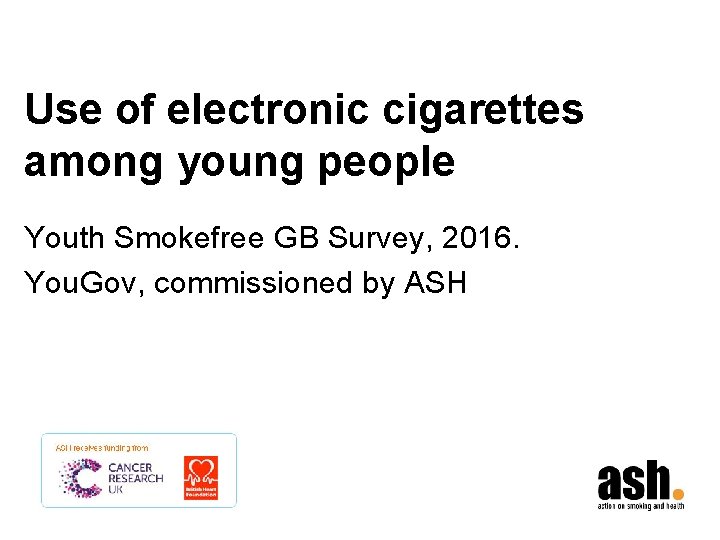 Use of electronic cigarettes among young people Youth Smokefree GB Survey, 2016. You. Gov,