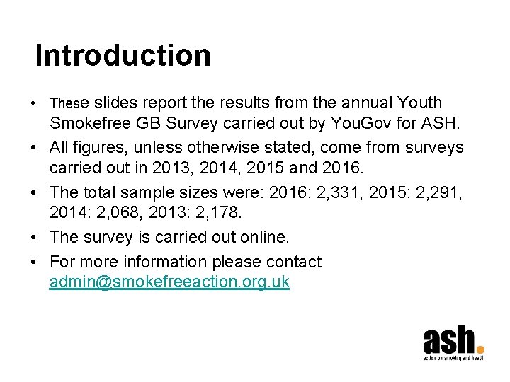 Introduction • These slides report the results from the annual Youth • • Smokefree