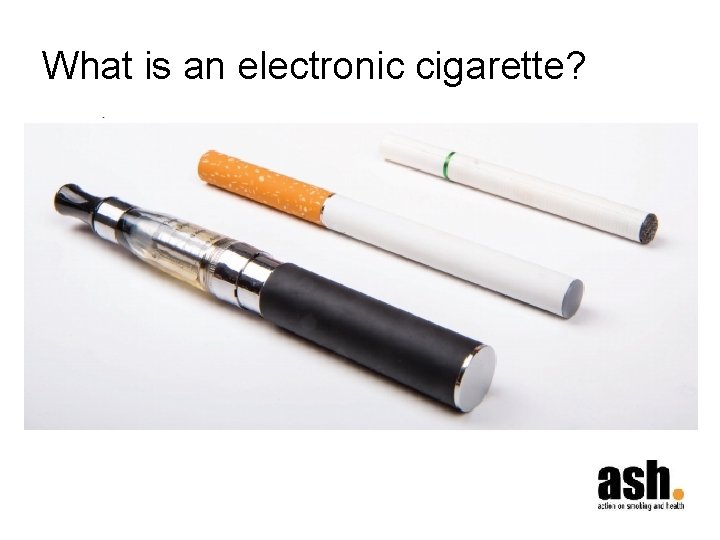 What is an electronic cigarette? 