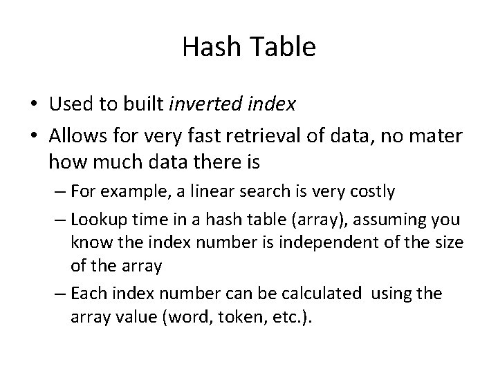 Hash Table • Used to built inverted index • Allows for very fast retrieval