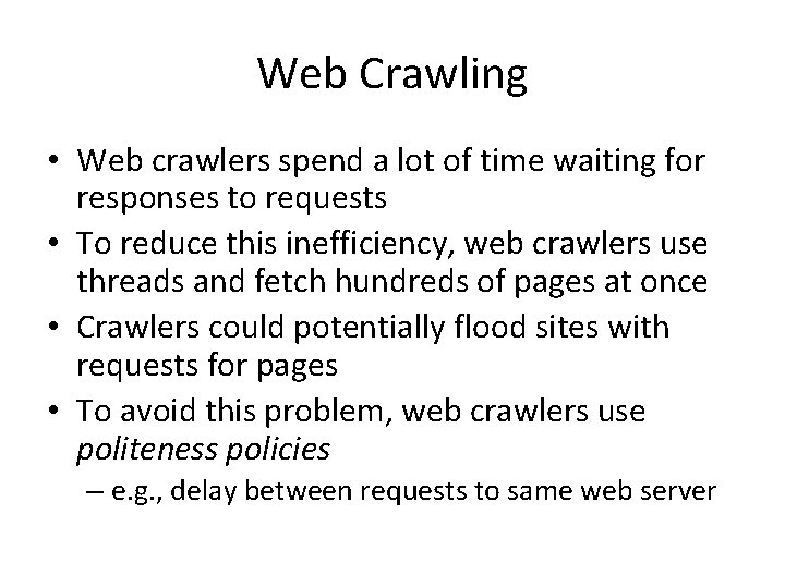 Web Crawling • Web crawlers spend a lot of time waiting for responses to