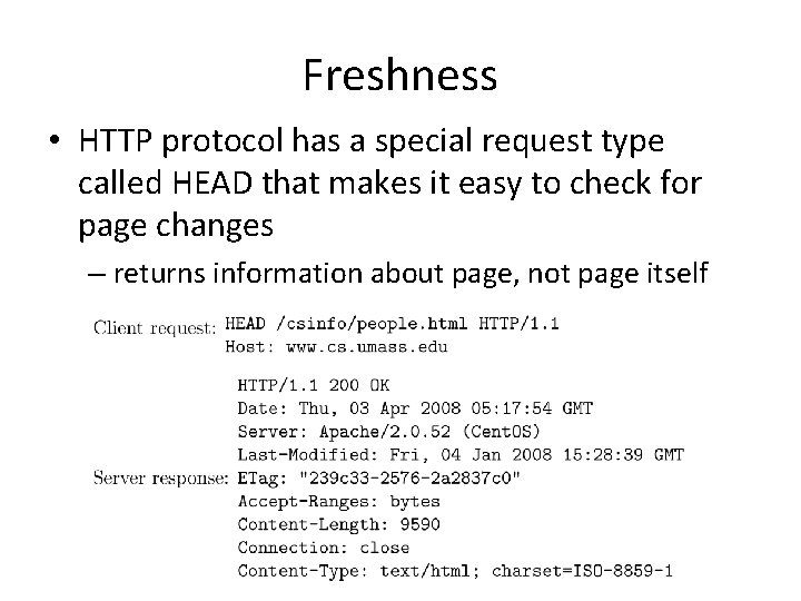 Freshness • HTTP protocol has a special request type called HEAD that makes it