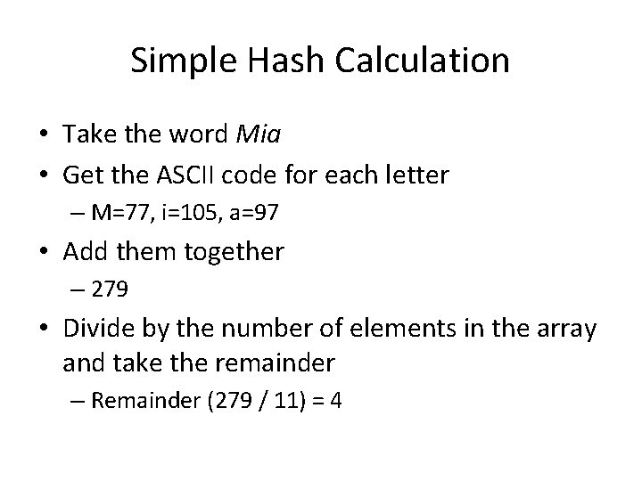 Simple Hash Calculation • Take the word Mia • Get the ASCII code for