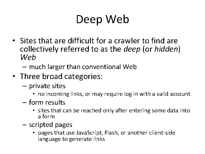 Deep Web • Sites that are difficult for a crawler to find are collectively