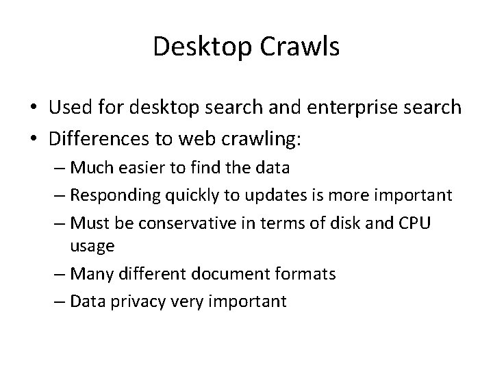 Desktop Crawls • Used for desktop search and enterprise search • Differences to web