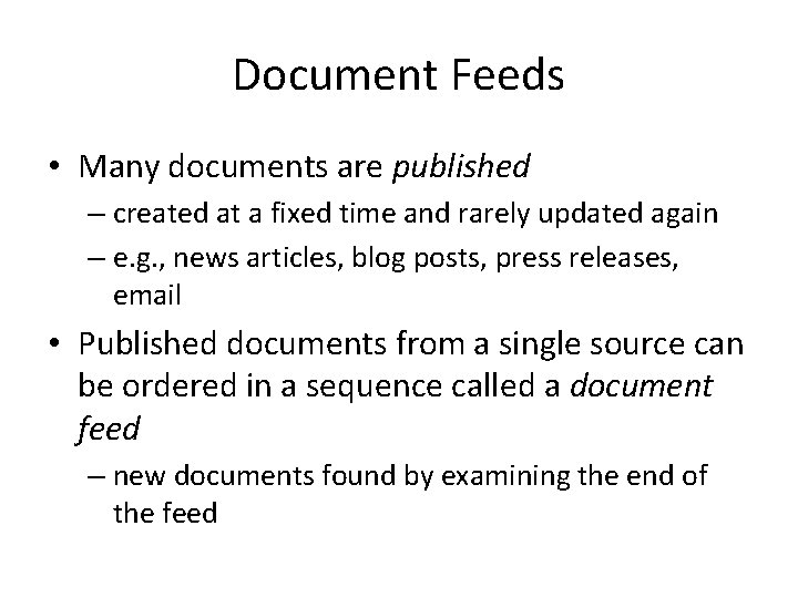 Document Feeds • Many documents are published – created at a fixed time and