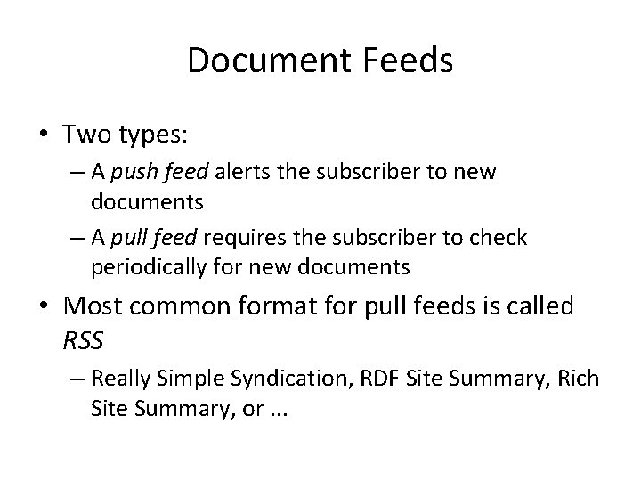 Document Feeds • Two types: – A push feed alerts the subscriber to new