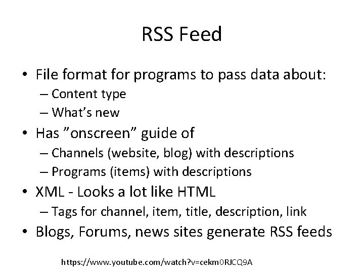 RSS Feed • File format for programs to pass data about: – Content type