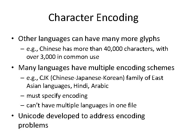 Character Encoding • Other languages can have many more glyphs – e. g. ,