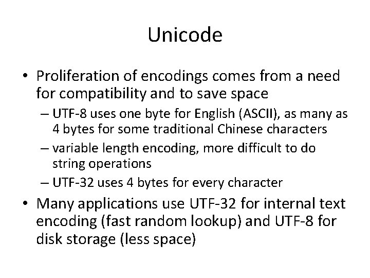 Unicode • Proliferation of encodings comes from a need for compatibility and to save