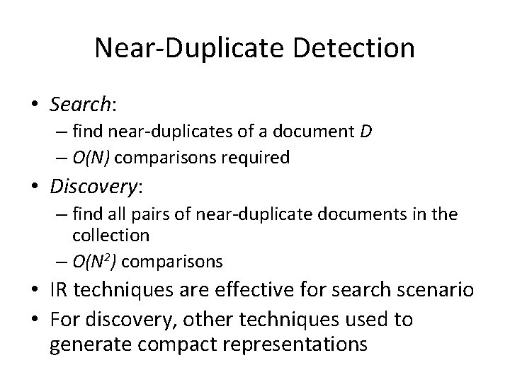 Near-Duplicate Detection • Search: – find near-duplicates of a document D – O(N) comparisons