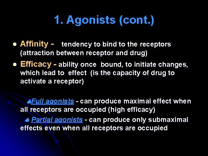 1. Agonists (cont. ) l Affinity - tendency to bind to the receptors (attraction