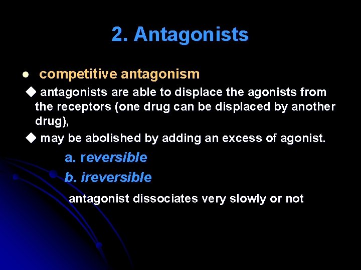 2. Antagonists l competitive antagonism antagonists are able to displace the agonists from the