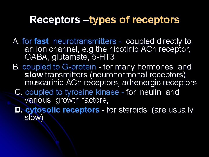 Receptors –types of receptors A. for fast neurotransmitters - coupled directly to an ion