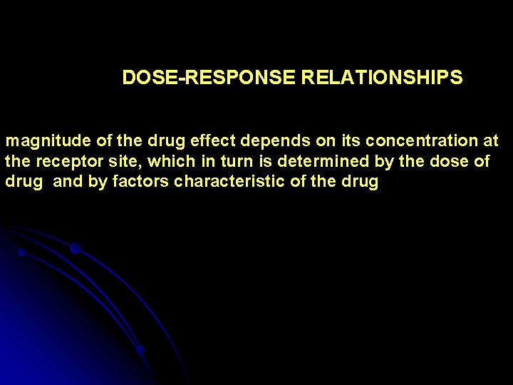 DOSE-RESPONSE RELATIONSHIPS A agent that can bind to a receptor and elicit a response.