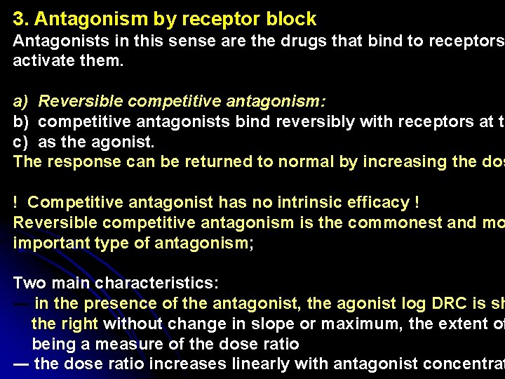 3. Antagonism by receptor block Antagonists in this sense are the drugs that bind