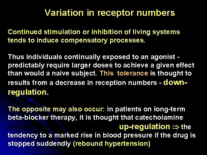 Variation in receptor numbers Continued stimulation or inhibition of living systems tends to induce