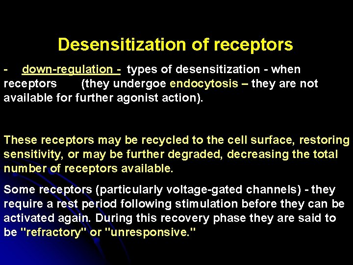 Desensitization of receptors - -- down-regulation - types of desensitization - when receptors are