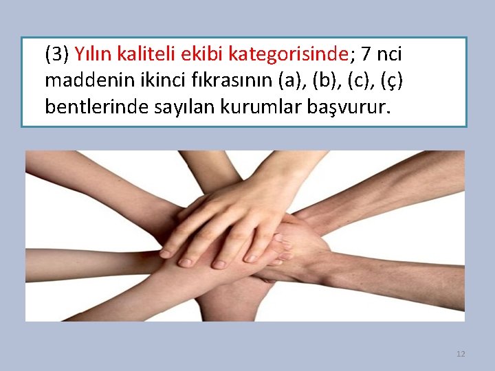 (3) Yılın kaliteli ekibi kategorisinde; 7 nci maddenin ikinci fıkrasının (a), (b), (c), (ç)