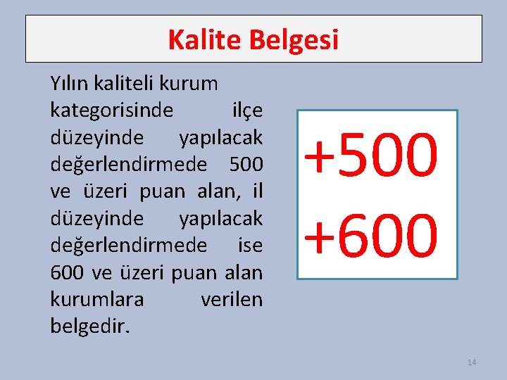 Kalite Belgesi Yılın kaliteli kurum kategorisinde ilçe düzeyinde yapılacak değerlendirmede 500 ve üzeri puan