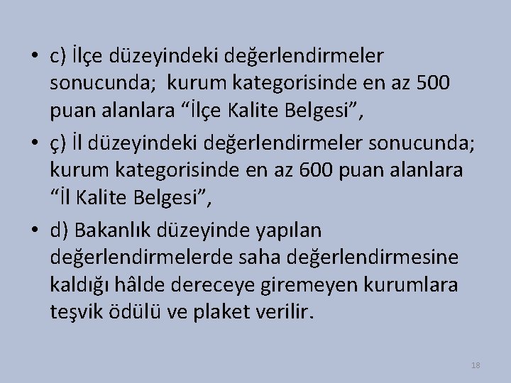  • c) İlçe düzeyindeki değerlendirmeler sonucunda; kurum kategorisinde en az 500 puan alanlara