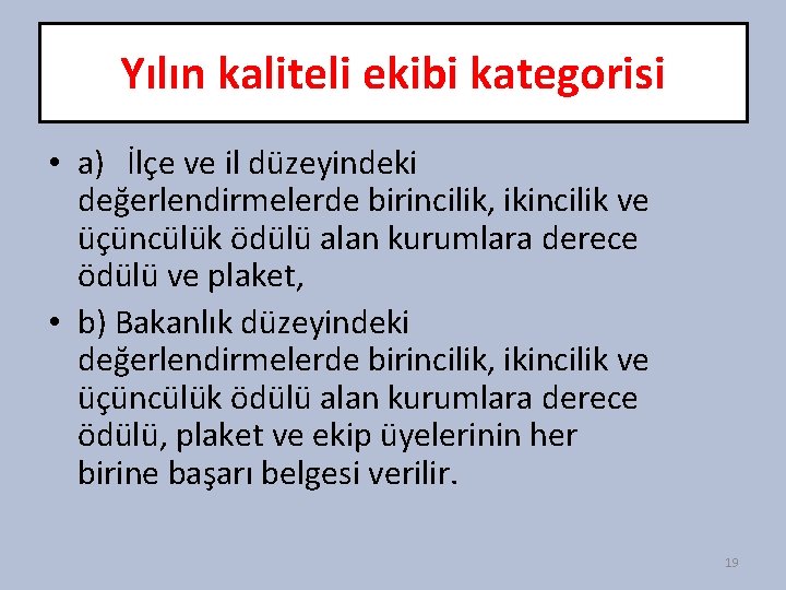 Yılın kaliteli ekibi kategorisi • a) İlçe ve il düzeyindeki değerlendirmelerde birincilik, ikincilik ve