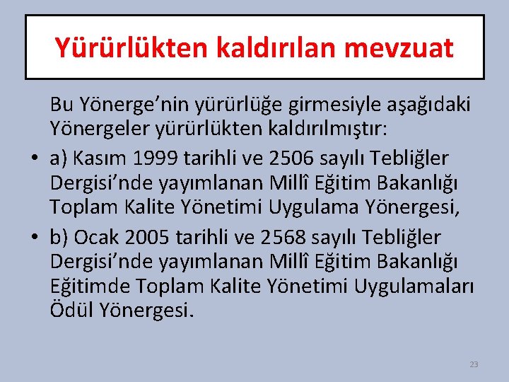 Yürürlükten kaldırılan mevzuat Bu Yönerge’nin yürürlüğe girmesiyle aşağıdaki Yönergeler yürürlükten kaldırılmıştır: • a) Kasım