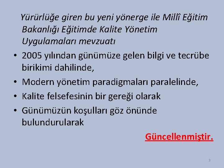  • • Yürürlüğe giren bu yeni yönerge ile Millî Eğitim Bakanlığı Eğitimde Kalite