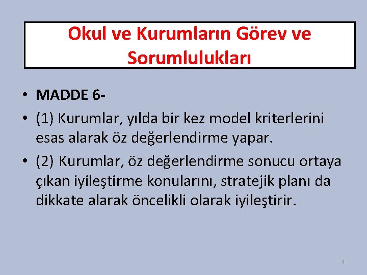 Okul ve Kurumların Görev ve Sorumlulukları • MADDE 6 • (1) Kurumlar, yılda bir