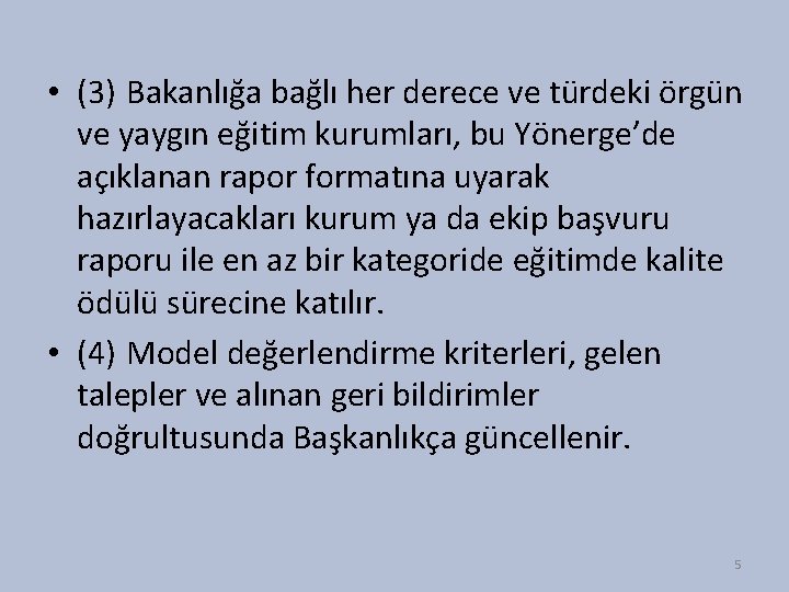  • (3) Bakanlığa bağlı her derece ve türdeki örgün ve yaygın eğitim kurumları,