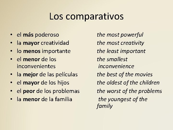 Los comparativos • • el más poderoso la mayor creatividad lo menos importante el