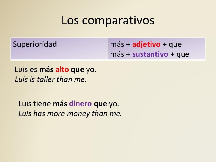 Los comparativos Superioridad más + adjetivo + que más + sustantivo + que Luis