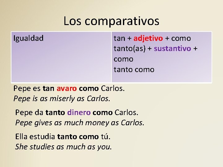 Los comparativos Igualdad tan + adjetivo + como tanto(as) + sustantivo + como tanto