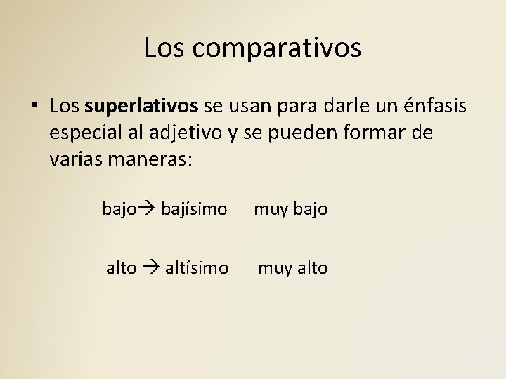 Los comparativos • Los superlativos se usan para darle un énfasis especial al adjetivo