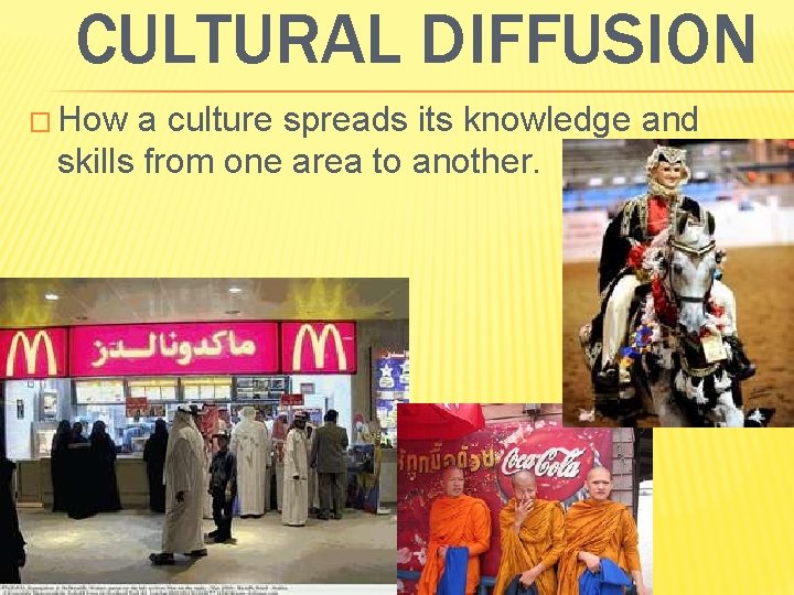CULTURAL DIFFUSION � How a culture spreads its knowledge and skills from one area CULTURAL DIFFUSION � How a culture spreads its knowledge and skills from one area