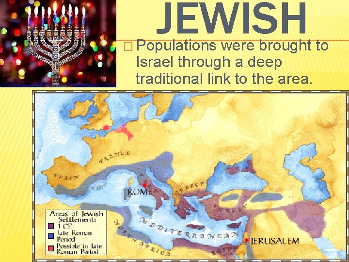 JEWISH � Populations were brought to Israel through a deep traditional link to the JEWISH � Populations were brought to Israel through a deep traditional link to the