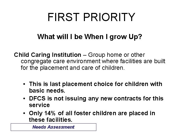 FIRST PRIORITY What will I be When I grow Up? Child Caring Institution –