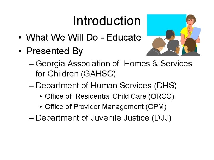 Introduction • What We Will Do - Educate • Presented By – Georgia Association