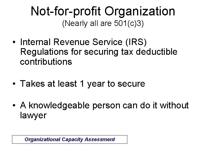 Not-for-profit Organization (Nearly all are 501(c)3) • Internal Revenue Service (IRS) Regulations for securing