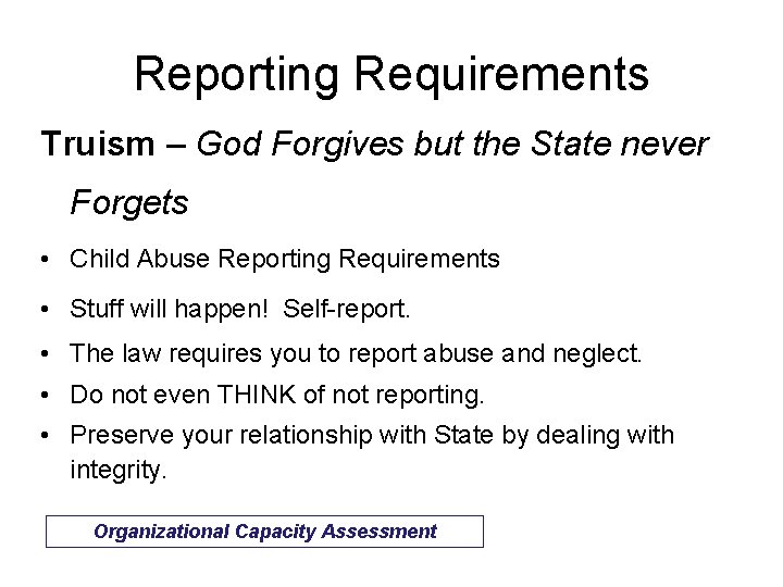 Reporting Requirements Truism – God Forgives but the State never Forgets • Child Abuse