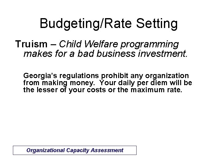 Budgeting/Rate Setting Truism – Child Welfare programming makes for a bad business investment. Georgia’s